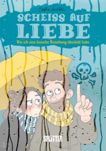 Scheiss auf Liebe - Wie ich eine toxische Beziehung überlebt habe 