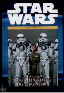 Star Wars Comic-Kollektion 91: Legends - X-Flügler - Renegaten-Staffel: Die Thronerbin