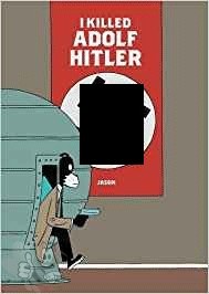 I Killed Hitler Hardcover 