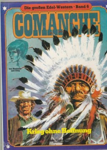 Die großen Edel-Western 6: Comanche: Krieg ohne Hoffnung (Hardcover)