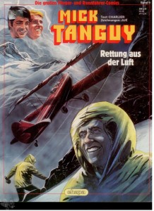 Die großen Flieger- und Rennfahrer-Comics 9: Mick Tanguy: Rettung aus der Luft
