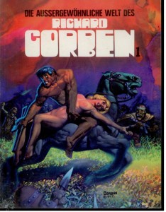 Die aussergewöhnliche Welt des Richard Corben 1: (1. Auflage)