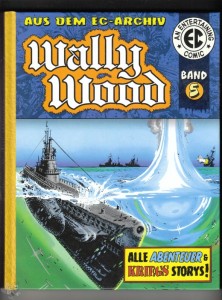 Wally Wood - Aus dem EC-Archiv 5: (Vorzugsausgabe)