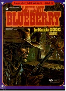Die großen Edel-Western 26: Leutnant Blueberry: Der Mann, der 500.000 $ wert ist (Hardcover)