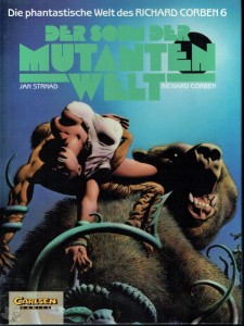 Die phantastische Welt des Richard Corben 6: Der Sohn der Mutantenwelt (Hardcover)