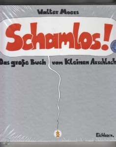 Schamlos ! : Das große Buch vom Kleinen Arschloch