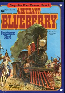 Die großen Edel-Western 4: Leutnant Blueberry: Das eiserne Pferd (Hardcover)