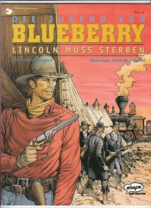 Leutnant Blueberry 39: Die Jugend von Blueberry - Lincoln muss sterben