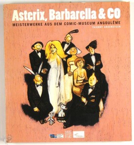 Asterix, Barbarella &amp; Co. Meisterwerke aus dem Comic- Museum Angouleme