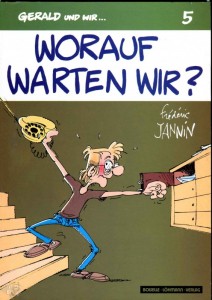 Gerald und wir ... 5: Worauf warten wir ?