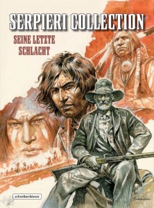 Serpieri Collection - Western 6: Seine letzte Schlacht