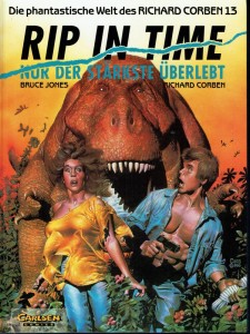 Die phantastische Welt des Richard Corben 13: Rip in Time - Nur der Stärkste überlebt (Hardcover)