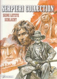 Serpieri Collection - Western 6: Seine letzte Schlacht