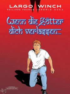 Largo Winch 25: Wenn die Götter dich verlassen...