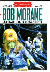 Bob Morane Gesamtausgabe 1: Atome und Drachen