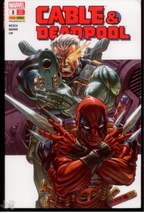 Cable &amp; Deadpool 8: Mit Freunden wie diesen…