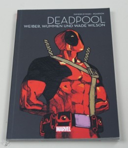 Deadpool Sonderband 1: Deadpool - Weiber, Wummen und Wade Wilson