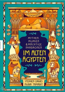 Mythen, Mumien &amp; mächtige Pharaonen im alten Ägypten 