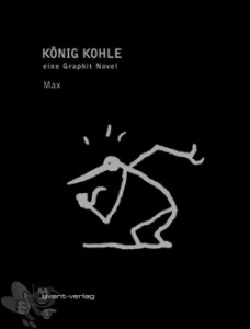 König Kohle - Eine Graphit Novel 