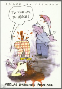 Tu doch was, Du Arsch ! 
