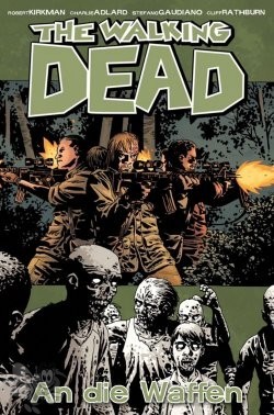 The walking dead 26: An die Waffen