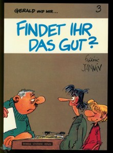 Gerald und wir ... 3: Findet ihr das gut ?