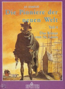 Die Pioniere der neuen Welt 4: Das Kreuz von St. Louis (Limitierte Ausgabe)
