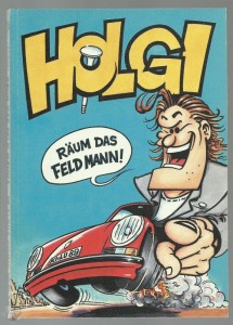 Holgi : Räum das Feld Mann !