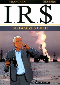 I.R.$. 7: Schwarzes Gold