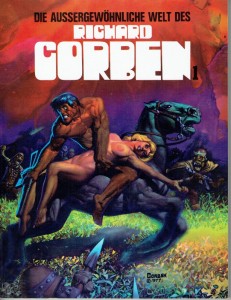 Die aussergewöhnliche Welt des Richard Corben 1: (1. Auflage)