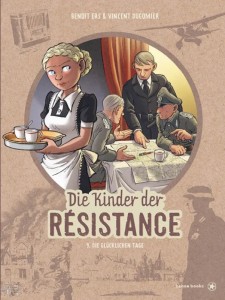 Die Kinder der Résistance 9: Die glücklichen Tage