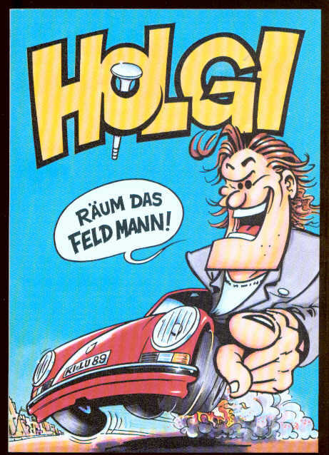 Holgi: Räum das Feld Mann !