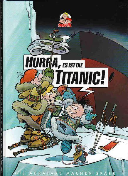 Hurra, es ist die Titanic !: Die Abrafaxe machen Spass