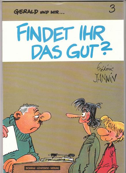 Gerald und wir ... 3: Findet ihr das gut ?