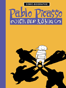 Comic-Biographie (2): Pablo Picasso: Ich, der König