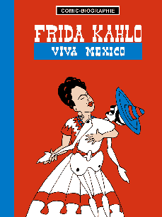 Comic-Biographie (5): Frida Kahlo: Viva Mexico