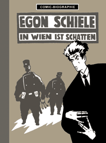 Comic-Biographie (10): Egon Schiele: In Wien ist Schatten