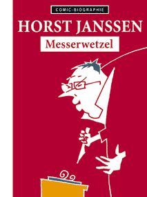 Comic-Biographie (12): Horst Janssen: Messerwetzel