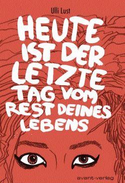 Heute ist der letzte Tag vom Rest deines Lebens: