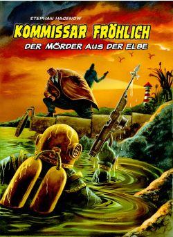 Kommissar Fröhlich 3: Der Mörder aus der Elbe